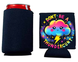 Don't be a Thunderc**t Stubby Holder